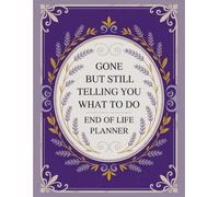 Gone, But Still Telling You What to Do: A Hilariously Honest Guide to Organize Everything Before You Go