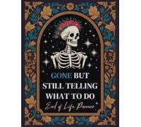 Gone But Still Telling You What To Do: End-of-Life Organizer for Recording Personal Records, Accounts, and Final Instructions