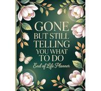 Gone But Still Telling You What To Do: The End-of-Life Planner Record Book ensures your loved ones have quick access to essential information when it counts.