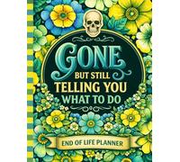 Gone But Still Telling You What To Do: The End-of-Life Planner Record Book keeps essential information clearly organized.