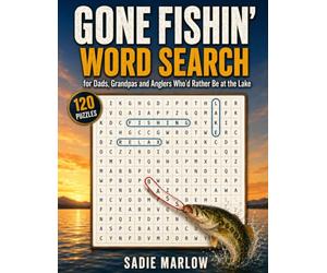 Gone Fishin' Word Search: 120 Large Print Puzzles for Dads, Grandpas and Anglers Who'd Rather Be at the Lake