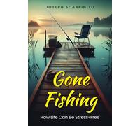 Gone Fishing: How Life Can Be Stress-Free