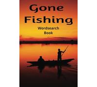 Gone Fishing wordsearch book: Word searches with easy to read print about fishing, fishing themes and more. 6x9, 110 pages, 50+ puzzles. Gifts for vacations, Holidays and passing the time.