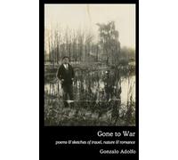 Gone to War: poems & sketches of travel, nature & romance