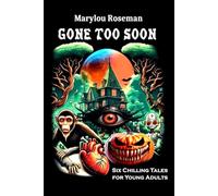 Gone Too Soon: Six Chilling Tales