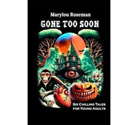 Gone Too Soon: Six Chilling Tales