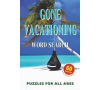 Gone Vacationing Word Search Puzzle Book: Puzzles For All Ages with Easy to Read Print about Vacations, Travels, Getaways and More | 6x9 inches, 120 ... … Gift for Vacations, Holidays and Leisure