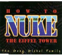 Gong Global Family, the - How to Nuke the Eiffel...