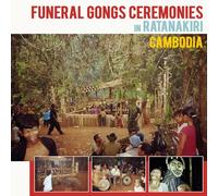 Artisti vari – Funeral Gongs Ceremonies in Ratanakiri, Cambodia – Vinile LP