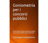 Goniometria per i concorsi pubblici: Teoria chiara, formule essenziali, problemi svolti, metodo rapido e quiz commentati