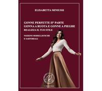 GONNE PERFETTE II° PARTE GONNA A RUOTA E GONNE A PIEGHE REALIZZA IL TUO STILE: NOZIONI MODELLISTICHE E SARTORIALI