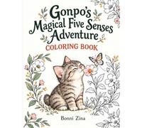 Gonpo’s Magical Five Senses Adventure: A Coloring Book to Explore Sight, Sound, Smell, Taste & Touch With Gonpo The Cat