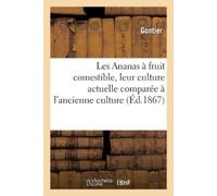 Gontier Les Ananas À Fruit Comestible, Leur Culture Actuelle Comparé (Tascabile)