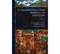 Gonz?¡Lez, Nicol?¡S Augusto El Asesinato Del Gran Mariscal De Ayacuch Book NUOVO