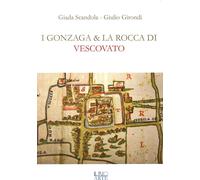 GONZAGA E LA ROCCA DI VESCOVATO (I) - Scandola Giada Girondi Giulio - 2024
