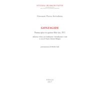 Gonzagide. Poema epico in quattro libri (sec. XV). Testo latino a fronte. Ediz. bilingue