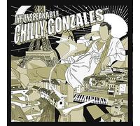 Gonzales, Chilly - Unspeakable Chilly Gonzales