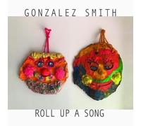 Gonzales Smith - Roll Up A Song
