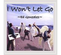 Gonzalez, Ed - I Won't Let Go