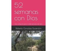 González Escand=n, Roberto 52 Semanas Con Dios: Una Reflexi=n Para Ca Book NUOVO