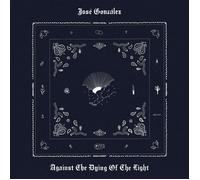 GONZALEZ,JOSE AGAINST THE DYING OF THE LIGHT (GATE) VINYL LP NUOVO