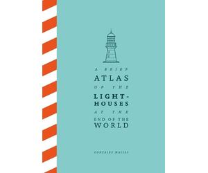 González Macías A Brief Atlas of the Lighthouses at the End o (Copertina rigida)