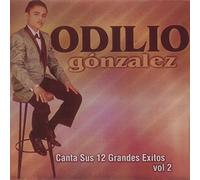 Gonzalez Odilio - Canta Sus 12 Grandes Exitos, Vol. 2
