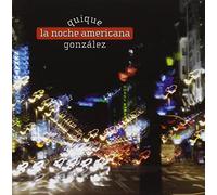GONZALEZ, QUIQUE - LA NOCHE AMERICANA