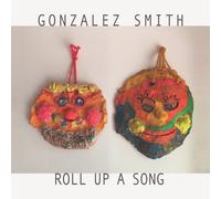 Gonzalez Smith Roll Up Song (Vinyl LP) 12" Album
