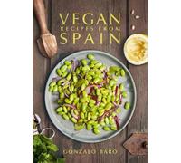 Gonzalo Baró Vegan Recipes from Spain (Copertina rigida)