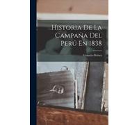 Gonzalo Bulnes Historia De La Campaña Del Perú En 1838 (Copertina rigida)