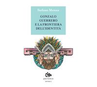 Gonzalo Guerrero e la frontiera dell'identità - Menna Stefano
