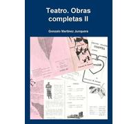 Gonzalo Junquera Martínez Teatro. Obras completas II (Tascabile)