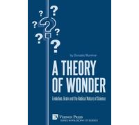 Gonzalo Munévar A Theory of Wonder: Evolution, Brain and the Radical (Tascabile)