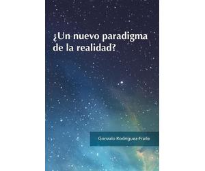 Gonzalo Rodríguez-Fraile ¿Un nuevo paradigma de la realidad? (Tascabile)