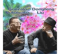Gonzalo Rubalcaba & Dongfeng Liu - China Afro Cuba