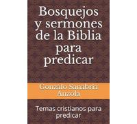Gonzalo Sanabria Anzo Bosquejos y sermones de la Biblia para predic (Tascabile)