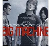 Goo Goo Dolls - Big Machine