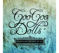 Goo Goo Dolls - Something For The Rest Of Us