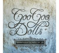 Goo Goo Dolls - Something For The Rest Of Us