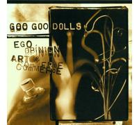 Goo Goo Dolls,the - Ego,Opinion,Art & Commerce