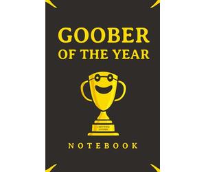 Goober of the Year: A Funny Notebook for Certified Goober