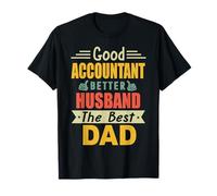 Good Accountant Better Husband The Best Dad for Fathers Day Maglietta