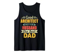 Good Architect Better Husband The Best Dad for Fathers Day Canotta