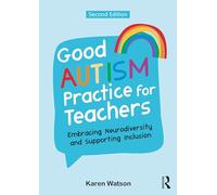 Good Autism Practice for Teachers: Embracing Neurodiversity and Supporting Inclusion