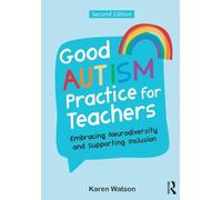 Good Autism Practice for Teachers: Embracing Neurodiversity and Supporting Inclusion