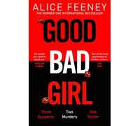 Good bad girl: the top ten bestseller alice feeney returns with another mi...