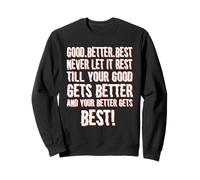 Good Better Best Never Let it Rest, Citazione Motivazionale Felpa