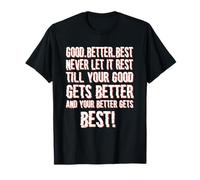 Good Better Best Never Let it Rest, Citazione Motivazionale Maglietta