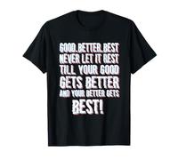 Good Better Best Never Let it Rest, Citazione Motivazionale Maglietta